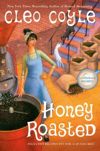HONEY ROASTED: A Coffeehouse Mystery by Cleo Coyle